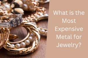 what is the most precious metal for jewelry